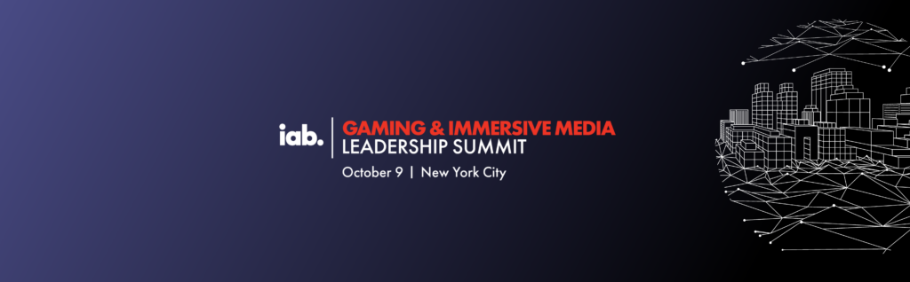 2024 IAB Gaming and Immersive Media Leadership Summit